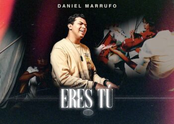 “Eres Tu” primer sencillo de Daniel Marrufo se convierte en un canto de agradecimiento
