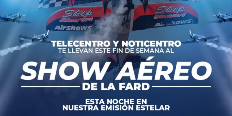 Telecentro y Noticentro te llevan este fin de semana al Show Aéreo FARD
